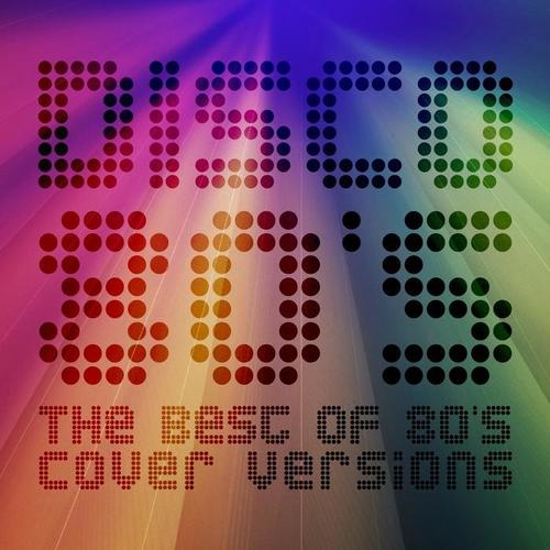 Disco 80's (The Best of 80's Cover Versions)