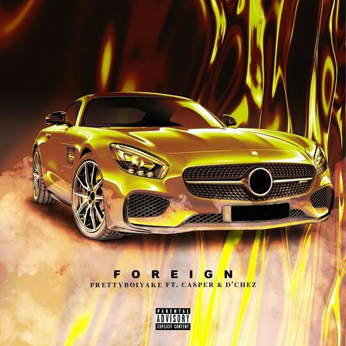 Foreign (feat. D'chez & Casper) [Explicit]