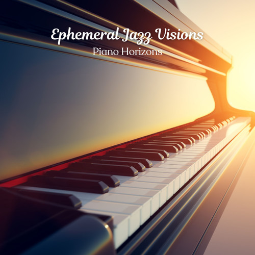 Ephemeral Jazz Visions: Piano Horizons