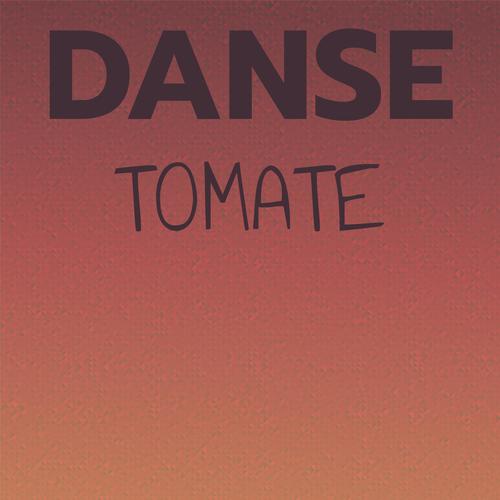 Danse Tomate