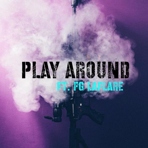 Play Around (feat. FG LaFlare) [Explicit]