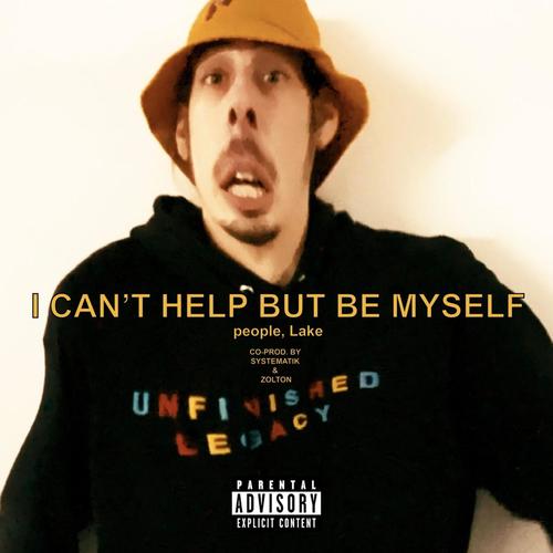 I Can't Help But Be Myself (feat. Lake) [Explicit]