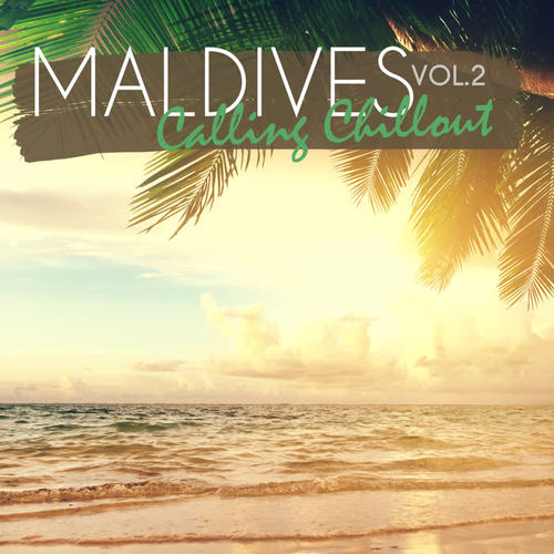 Maldives Calling Chillout, Vol. 2