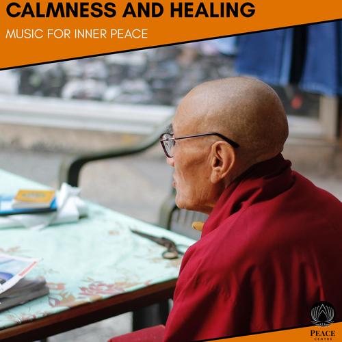 Calmness And Healing - Music For Inner Peace