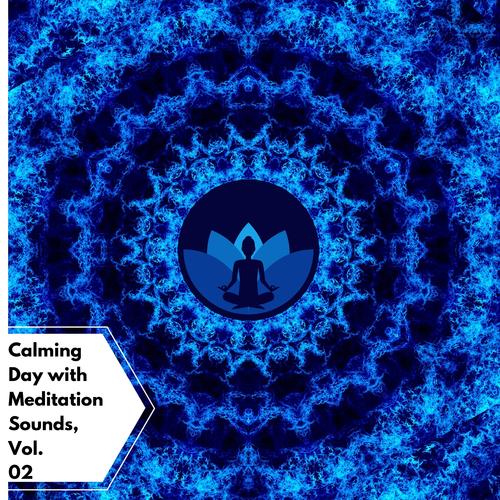 Calming Day With Meditation Sounds, Vol. 02