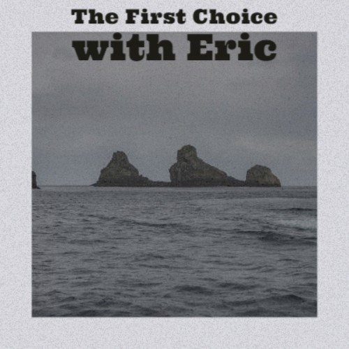 The First Choice with Eric