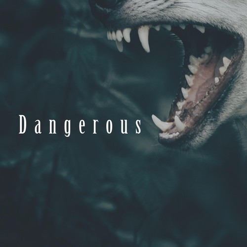 Dangerous