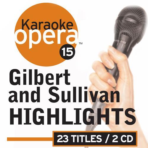 SULLIVAN, A.: Opera Highlights (Karaoke Opera Series: Gilbert and Sullivan Highlights) [Landor]