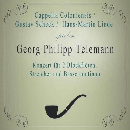 Cappella Coloniensis / Gustav Scheck /  Hans-Martin Linde spielen: Georg Philipp Telemann: Konzert für 2 Blockflöten, Streicher und Basso continuo