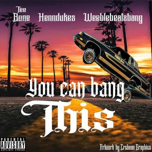 You Can Bang This (feat. HennDukes & Weeblebeatzbang) [Explicit]