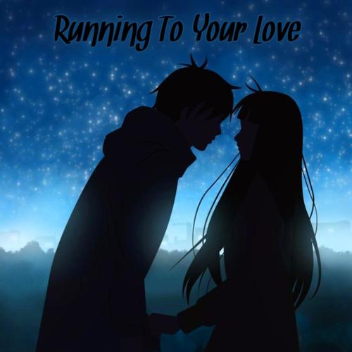 Running To Your Love