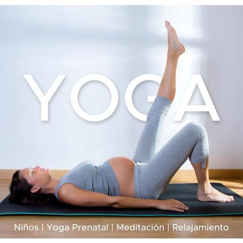 Yoga - Musica Relajante para Niños, Yoga Prenatal, Meditacion y Relajamiento