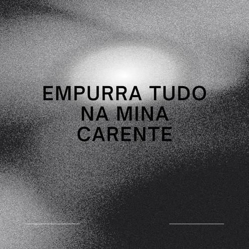 Empurra Tudo na Mina Carente (Explicit)