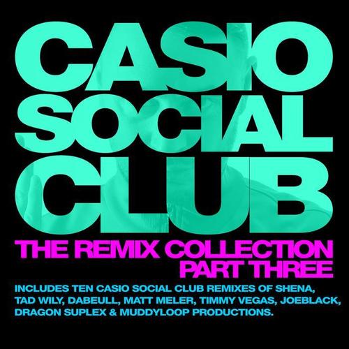 Casio Social Club - The Remix Collection Part Three