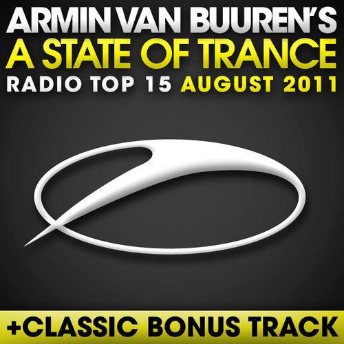 A State Of Trance Radio Top 15 - August 2011 (Including Classic Bonus Track)