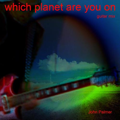 Which Planet Are You On (Guitar Mix)