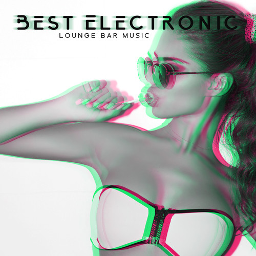 Best Electronic Lounge Bar Music