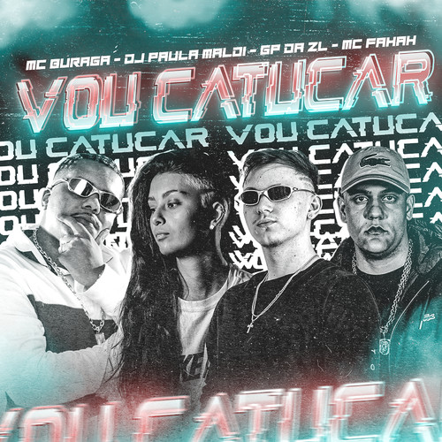 Vou Catucar (feat. MC Fahah & MC Buraga) [Explicit]