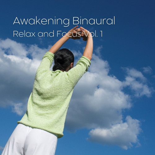 Awakening Binaural: Relax and Focus Vol. 1