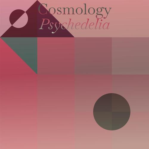 Cosmology Psychedelia