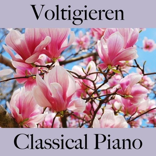 Voltigieren: Classical Piano - Die Beste Musik Zum Entspannen