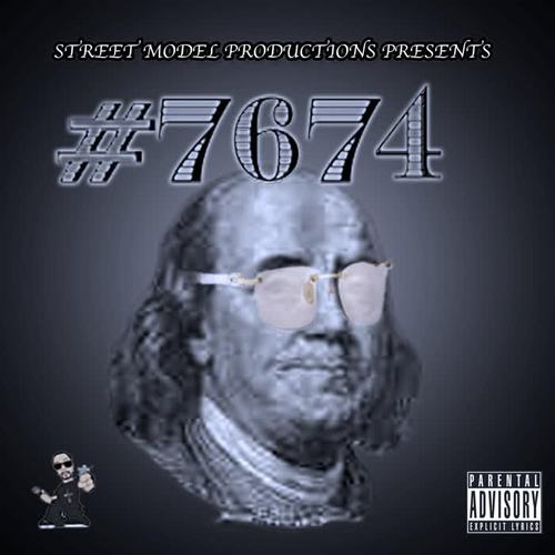 7674 (Street Model Productions Presents) [Explicit]