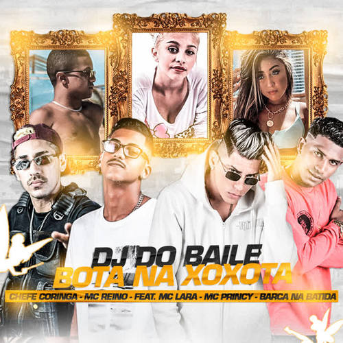 Dj do Baile Bota na Xoxota (feat. MC Lara, Mc Princy & Barca Na Batida) (Brega Funk) (Explicit)