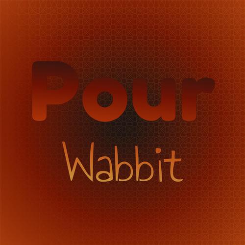 Pour Wabbit