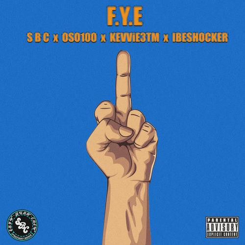 F.Y.E (feat. Oso100, Kevvie3tm & Ibeshocker) [Explicit]