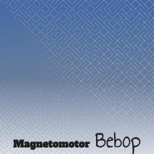 Magnetomotor Bebop