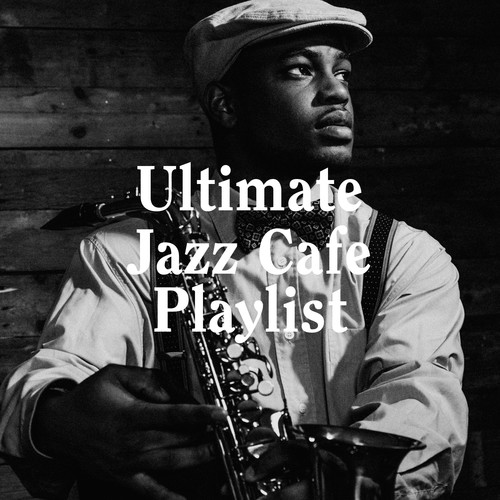 Ultimate Jazz Cafe Playlist