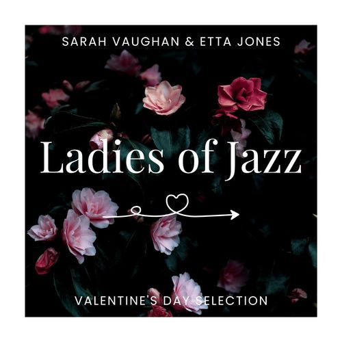 Ladies of Jazz Valentine's Day Selection: Sarah Vaughan & Etta Jones