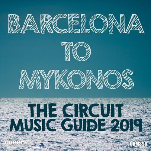 Barcelona to Mykonos - The Circuit Music Guide 2019