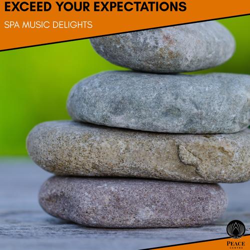 Exceed Your Expectations - Spa Music Delights