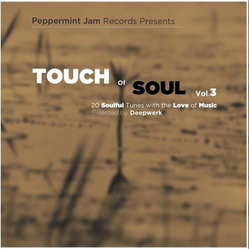 Peppermint Jam Pres. - Touch of Soul, Vol. 3 - 20 Soulful Tunes With the Love of Music, Selected by Deepwerk