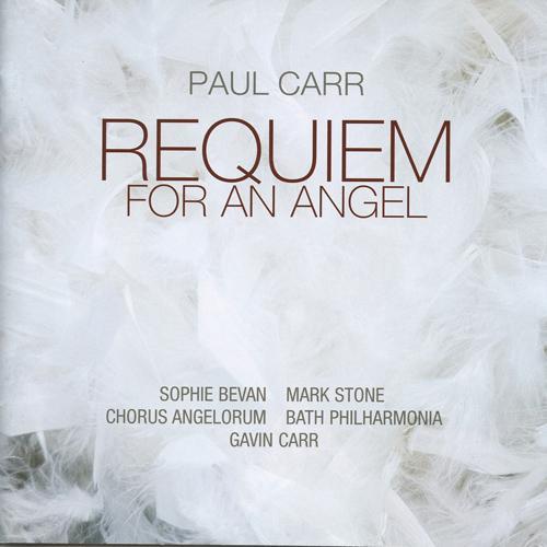 CARR, P.: Requiem for an Angel / I Thank You God for this Most Amazing Day / Holding the Stars /  Now Comes Beauty (Carr)