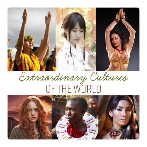 Extraordinary Cultures of the World: Tibet, Africa, Japan, Persia, South America, Hawaii, China, Ireland