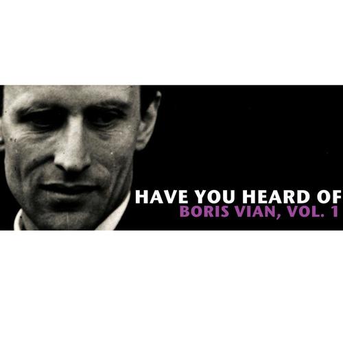 Have You Heard Of Boris Vian, Vol. 1