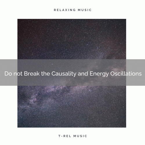 Do not Break the Causality and Energy Oscillations