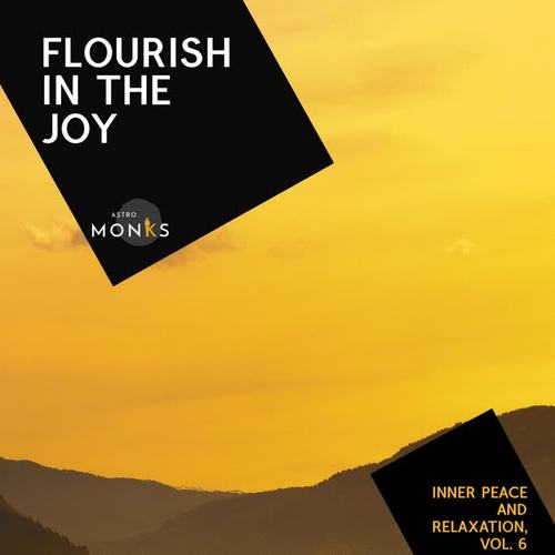 Flourish in the Joy - Inner Peace and Relaxation, Vol. 6