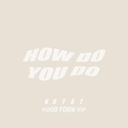 How Do You Do VIP (Good Form Remix)