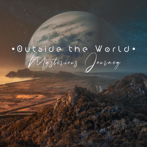 Outside the World: Mysterious Journey