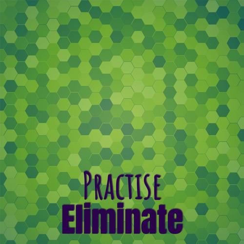 Practise Eliminate