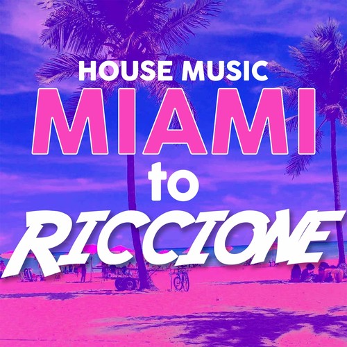 House Music Miami to Riccione