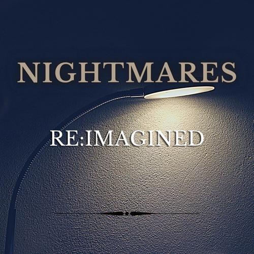 Nightmares Re:Imagined (feat. DJTatious)