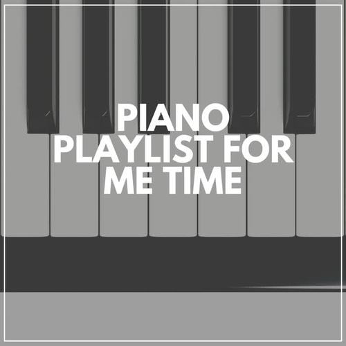 Piano Playlist for Me Time