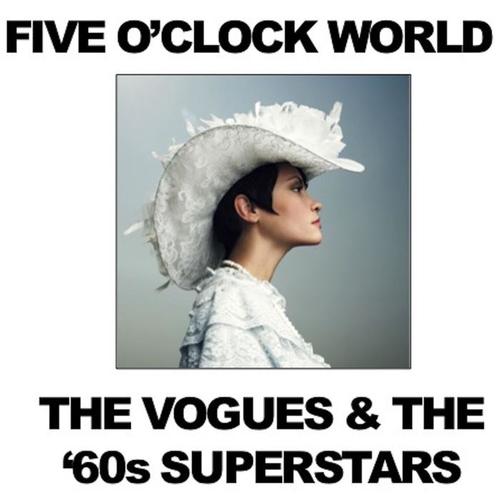 Five O'Clock World: The Vogues & the '60s Superstars