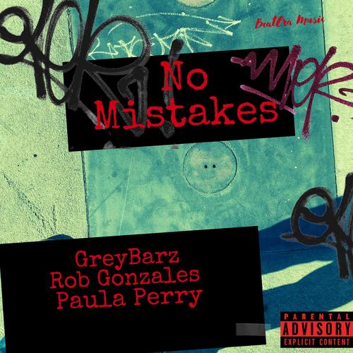 No Mistakes (feat. GreyBarz, Rob Gonzales & Paula Perry) [Explicit]