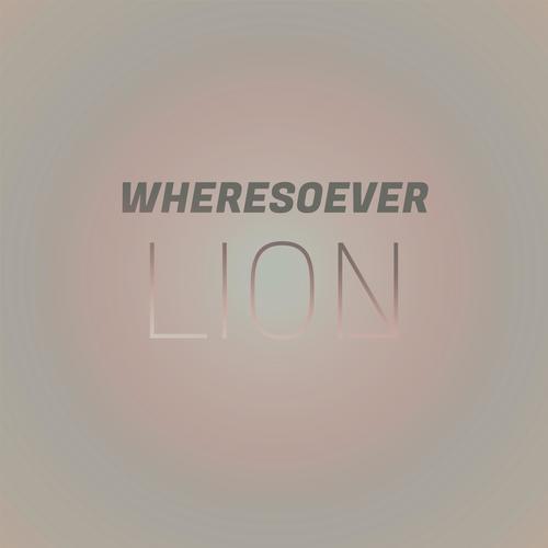 Wheresoever Lion