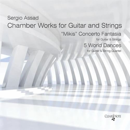 Sergio Assad: Chamber Works for Guitar and Strings - 